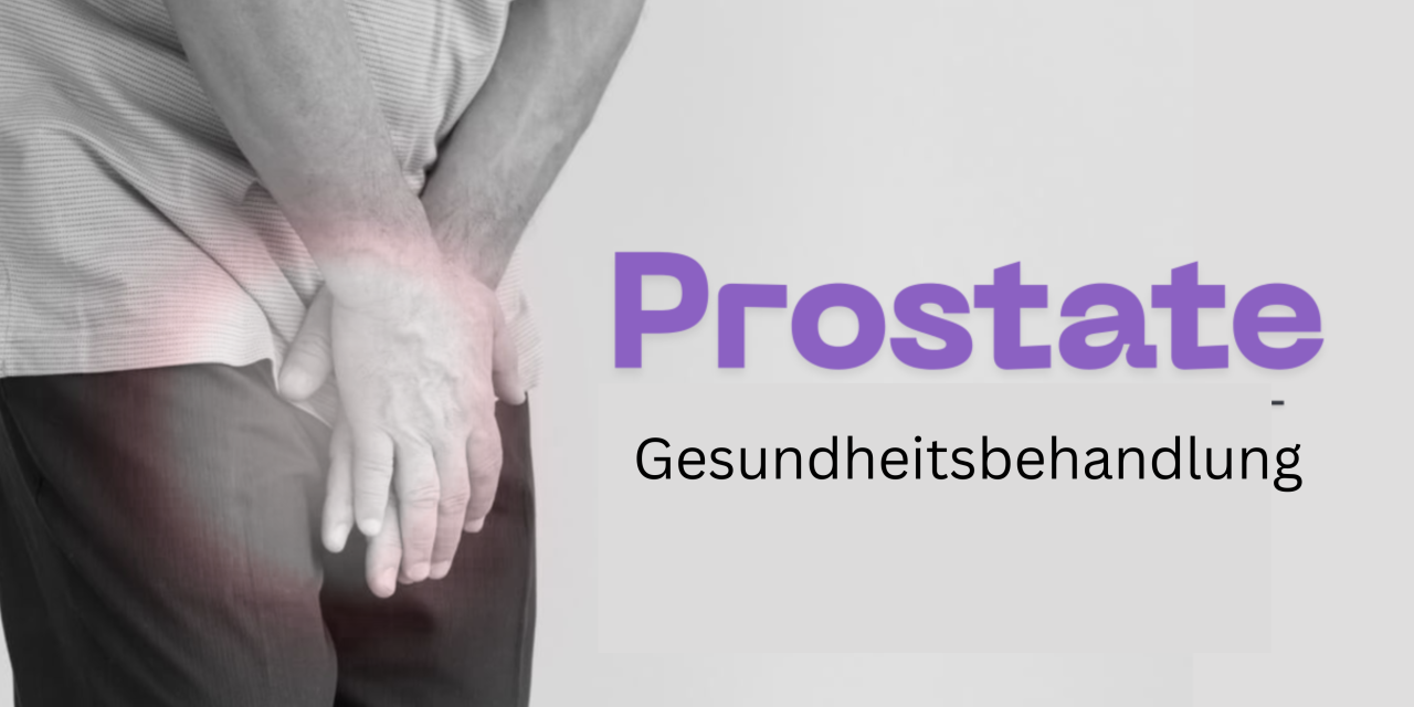 Prostata-Pflege: Ein ganzheitlicher Ansatz für die Männergesundheit